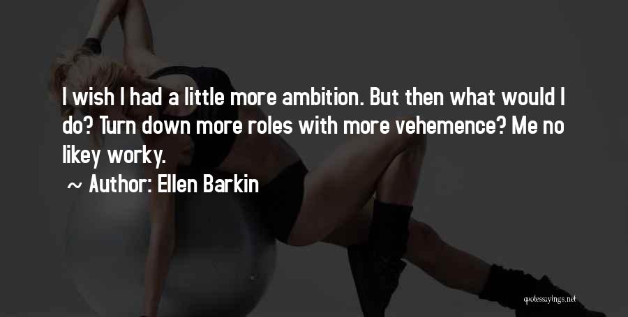 Ellen Barkin Quotes 2271064