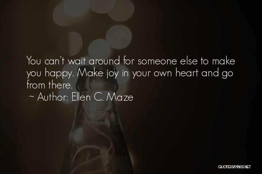 Ellen C. Maze Quotes 1617986
