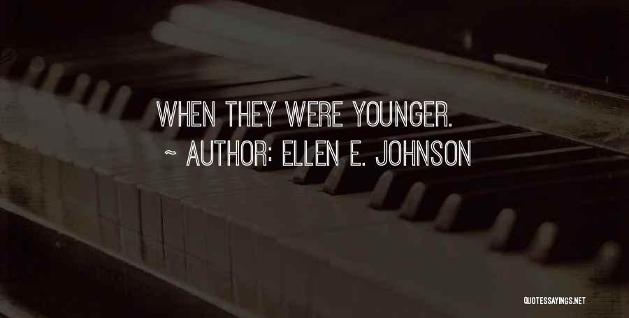 Ellen E. Johnson Quotes 399570