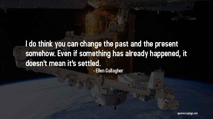 Ellen Gallagher Quotes 1916579 Ellen Gallagher Quotes 1916579