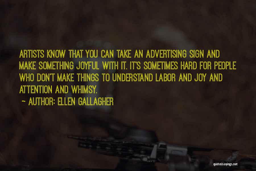 Ellen Gallagher Quotes 2214506