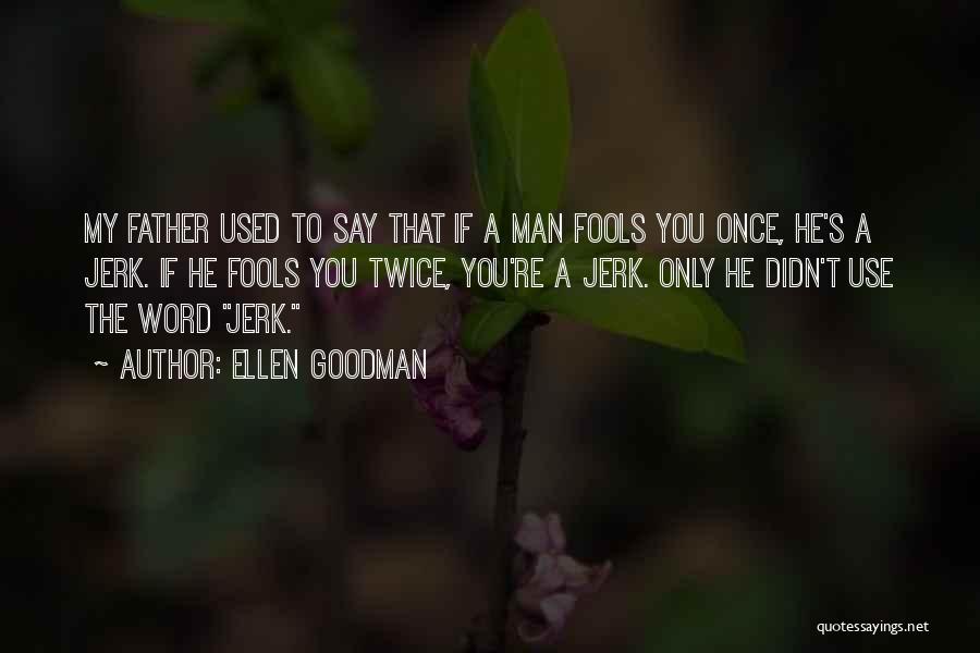 Ellen Goodman Quotes 525724