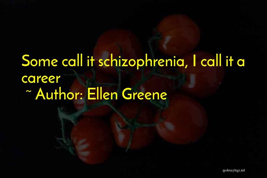 Ellen Greene Quotes 1303684