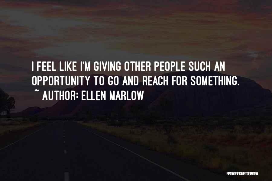 Ellen Marlow Quotes 526490