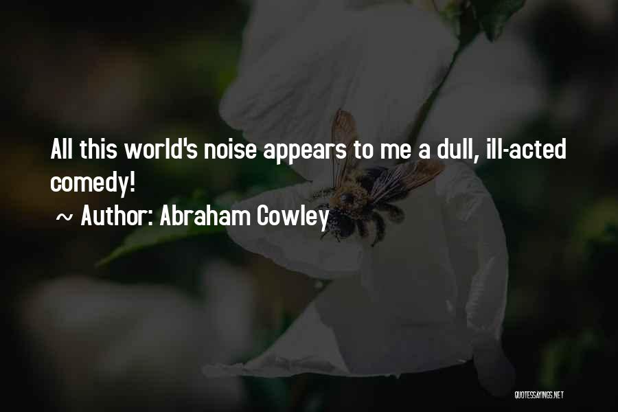 Ellen Pence Quotes By Abraham Cowley