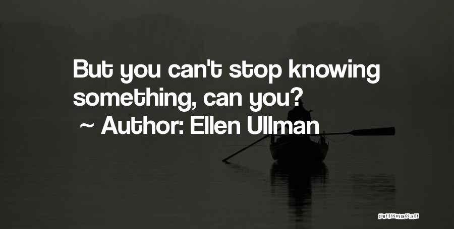 Ellen Ullman Quotes 2255563