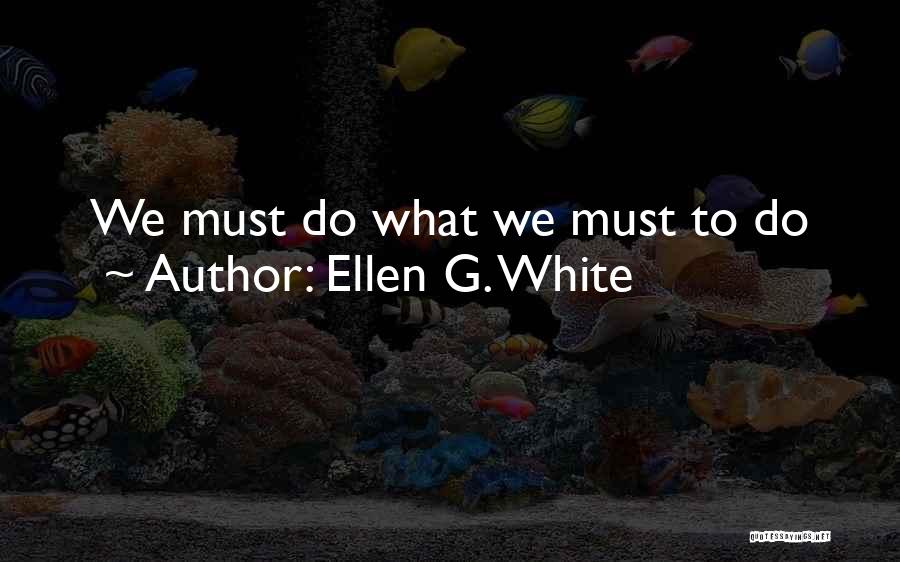 Ellen White Quotes By Ellen G. White