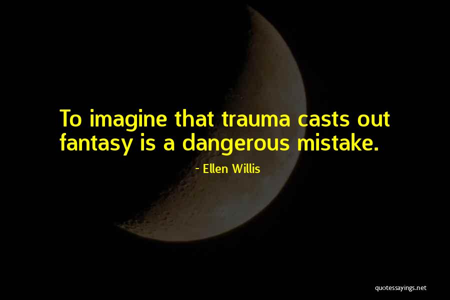 Ellen Willis Quotes 1050658 Ellen Willis Quotes 1050658