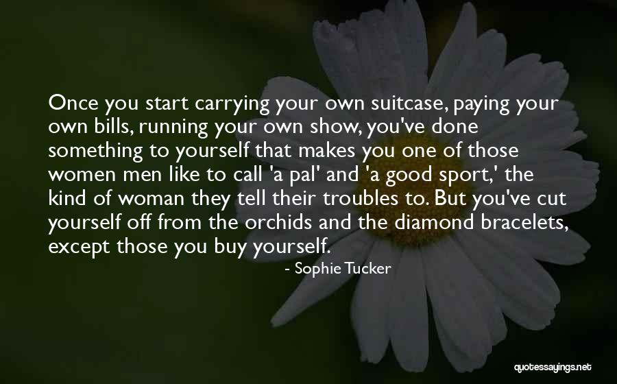 Ellerin Uyusmasi Quotes By Sophie Tucker Ellerin Uyusmasi Quotes By Sophie Tucker