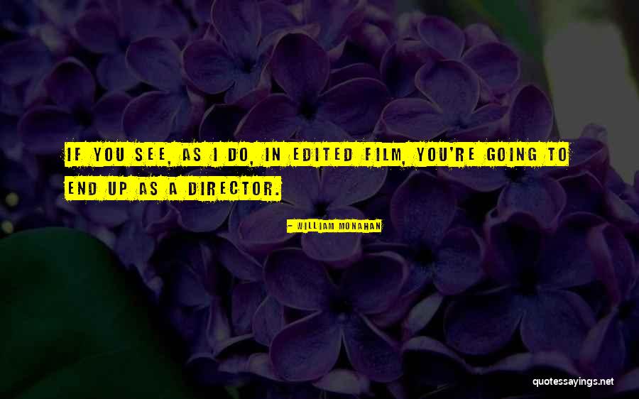 Ellertson Quotes By William Monahan