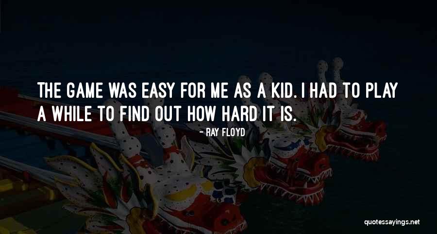 Elley Crossing Quotes By Ray Floyd Elley Crossing Quotes By Ray Floyd