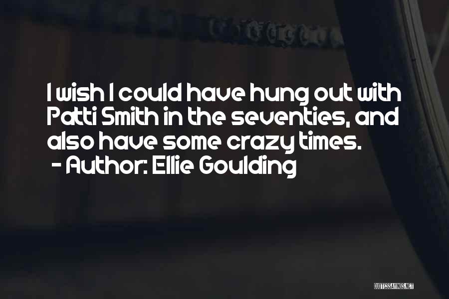 Ellie Goulding Quotes 1022299