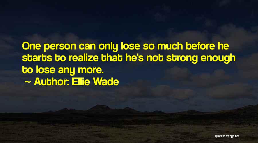 Ellie Wade Quotes 1618258