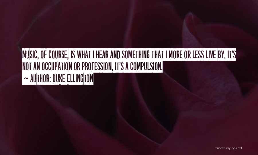 Ellington Music Quotes By Duke Ellington