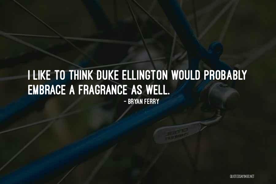 Ellington Quotes By Bryan Ferry Ellington Quotes By Bryan Ferry