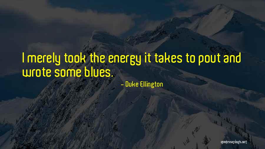 Ellington Quotes By Duke Ellington