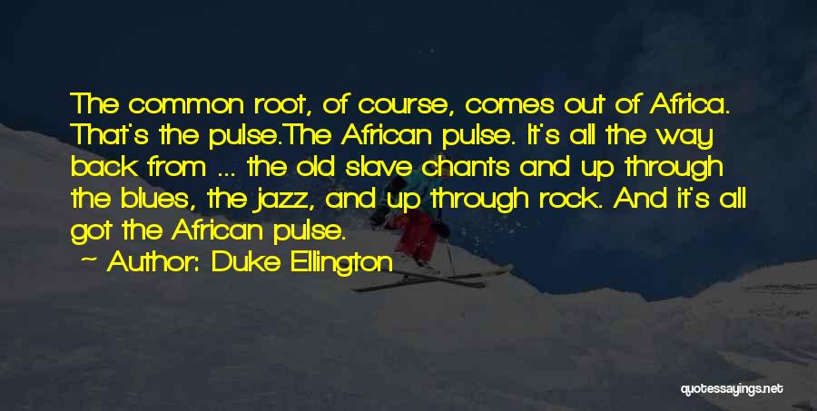 Ellington Quotes By Duke Ellington