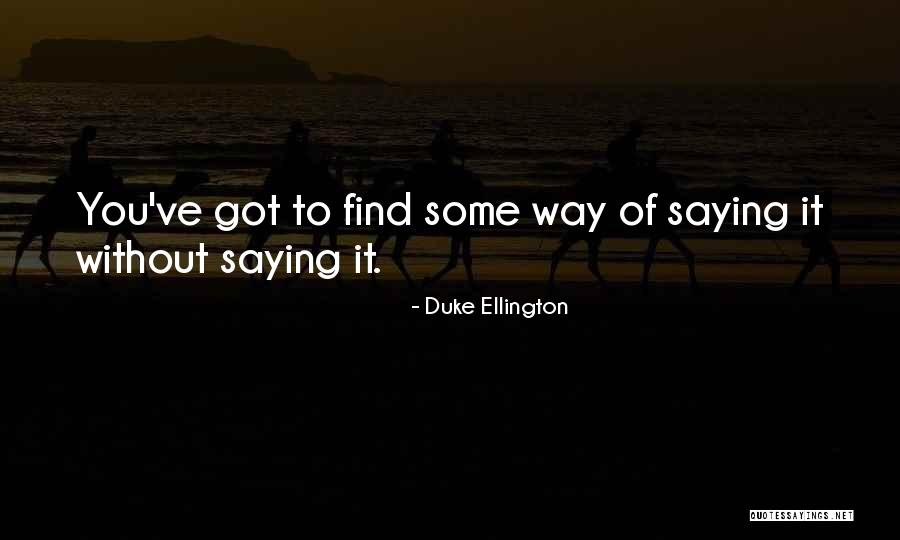 Ellington Quotes By Duke Ellington