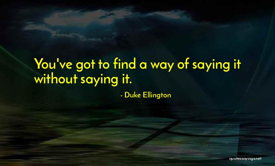 Ellington Quotes By Duke Ellington