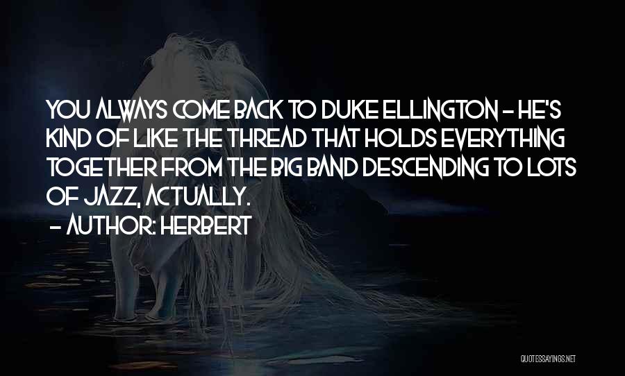 Ellington Quotes By Herbert