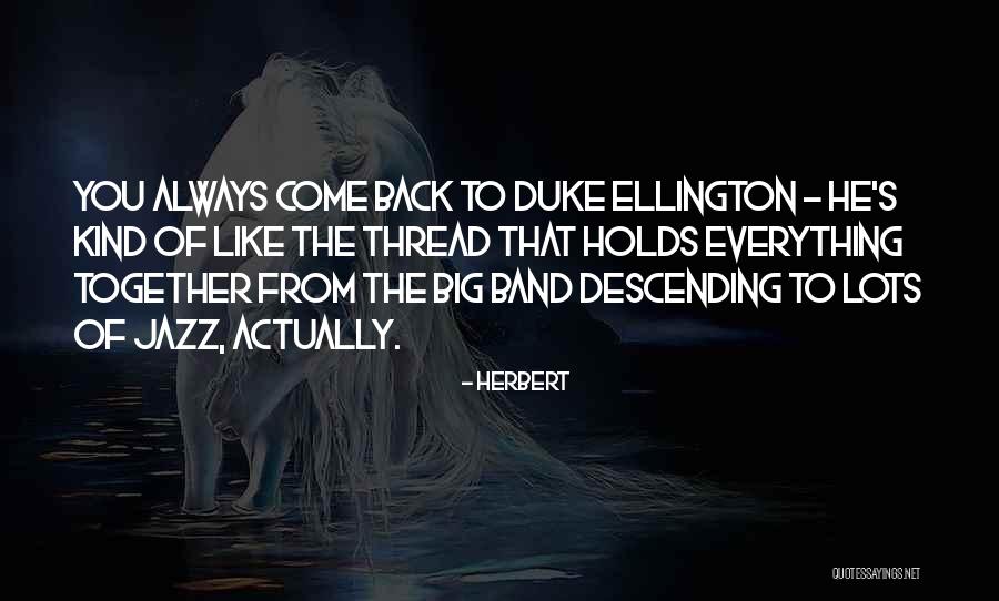 Ellington Quotes By Herbert