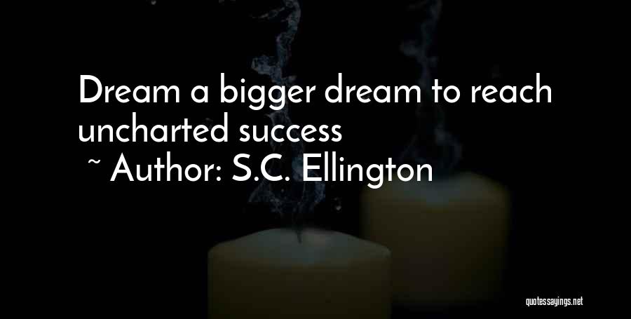 Ellington Quotes By S.C. Ellington