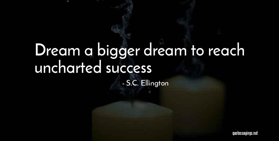 Ellington Quotes By S.C. Ellington