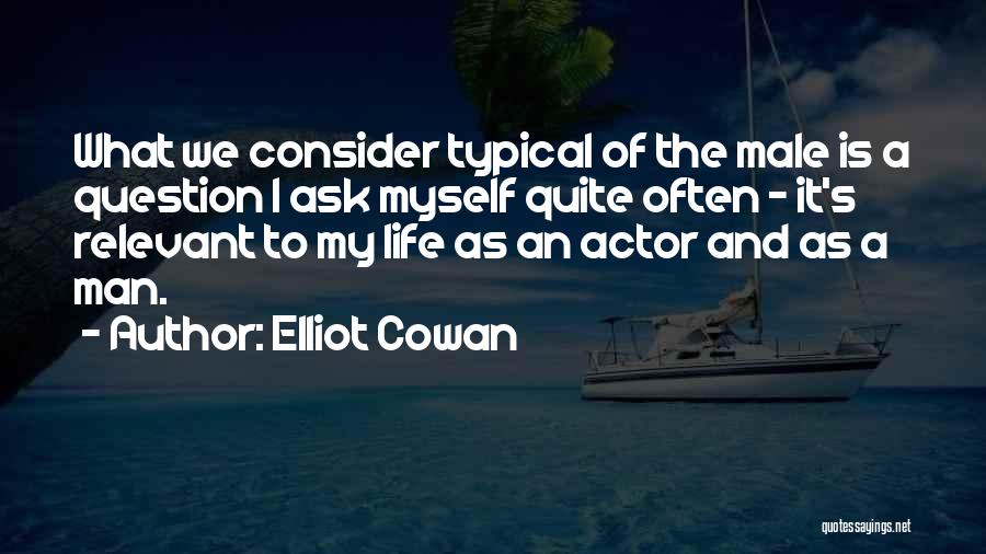 Elliot Cowan Quotes 1835957