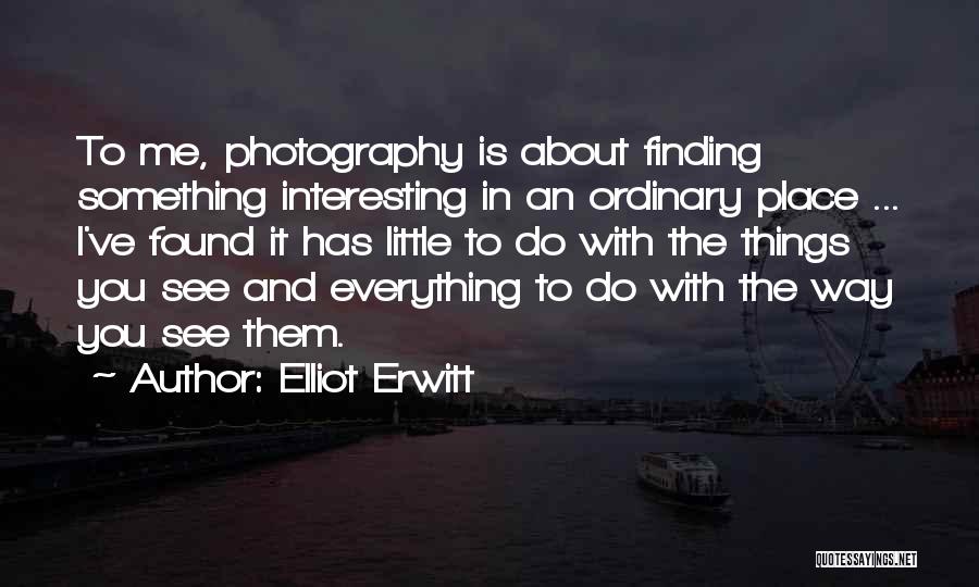 Elliot Erwitt Quotes 806992