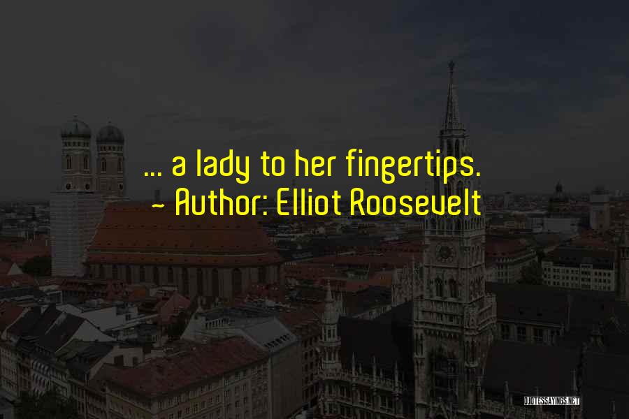 Elliot Roosevelt Quotes 1786359