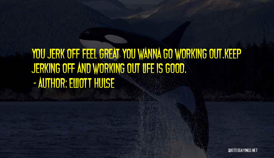 Elliott Hulse Quotes 393651 Elliott Hulse Quotes 393651