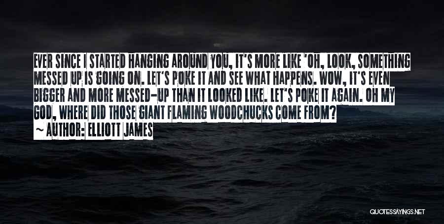 Elliott James Quotes 1167523