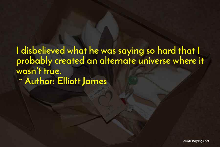 Elliott James Quotes 1631860