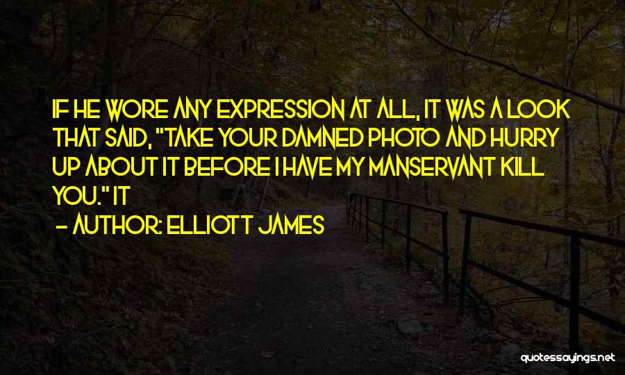 Elliott James Quotes 618524