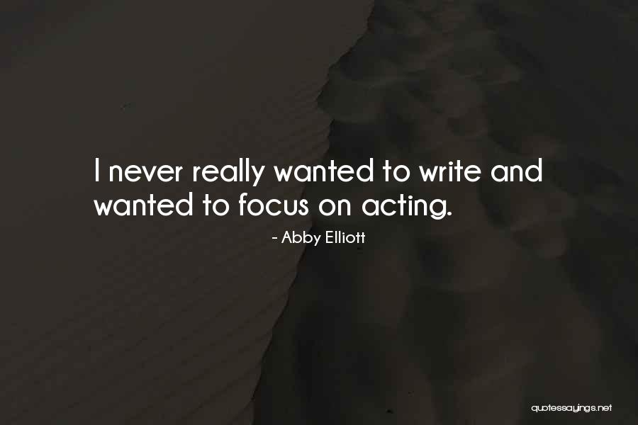 Elliott Quotes By Abby Elliott Elliott Quotes By Abby Elliott