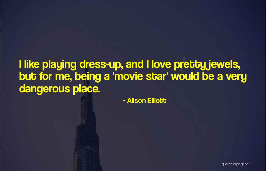 Elliott Quotes By Alison Elliott Elliott Quotes By Alison Elliott