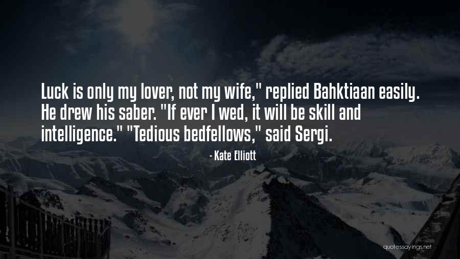 Elliott Quotes By Kate Elliott Elliott Quotes By Kate Elliott