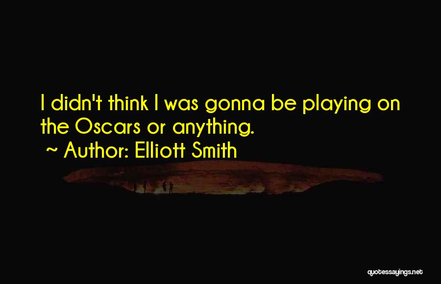 Elliott Smith Quotes 1548084