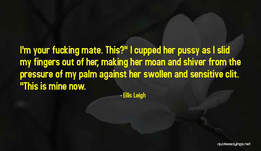 Ellis Leigh Quotes 1349202