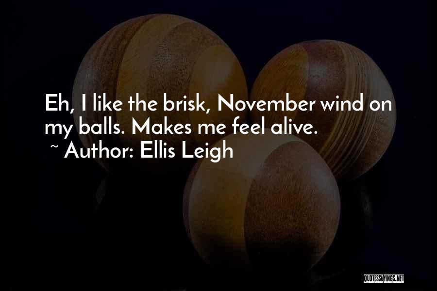 Ellis Leigh Quotes 2097527