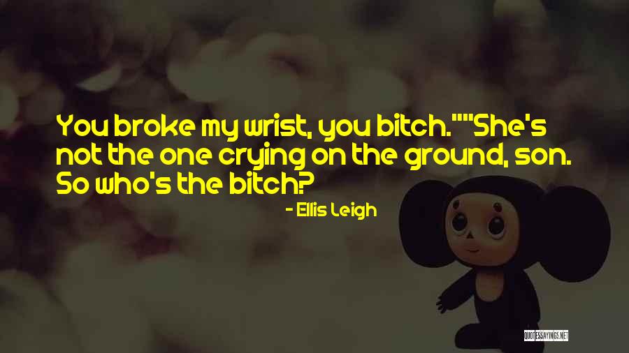 Ellis Leigh Quotes 280394