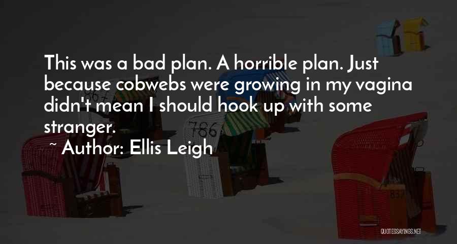 Ellis Leigh Quotes 353779