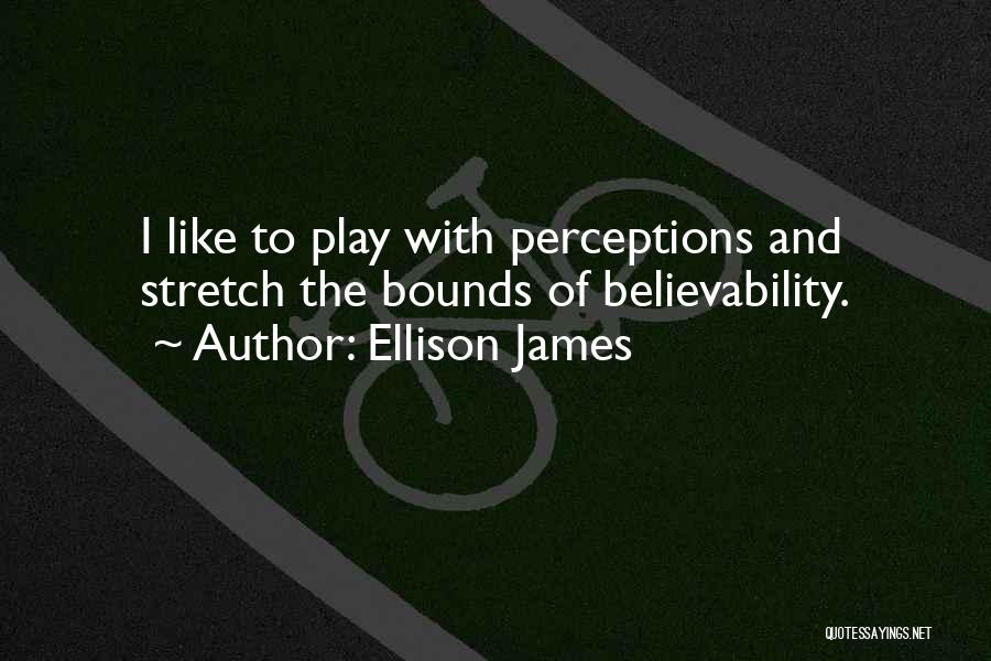 Ellison James Quotes 1164106