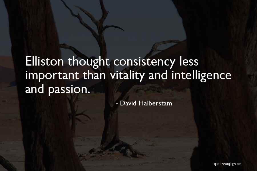 Elliston Quotes By David Halberstam Elliston Quotes By David Halberstam