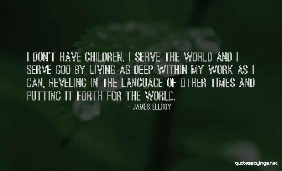 Ellroy Quotes By James Ellroy Ellroy Quotes By James Ellroy