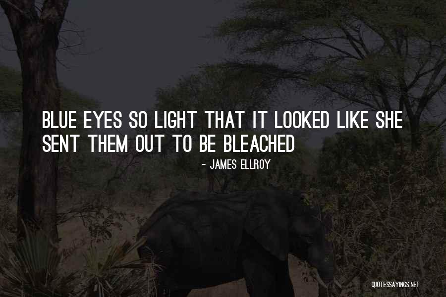 Ellroy Quotes By James Ellroy Ellroy Quotes By James Ellroy