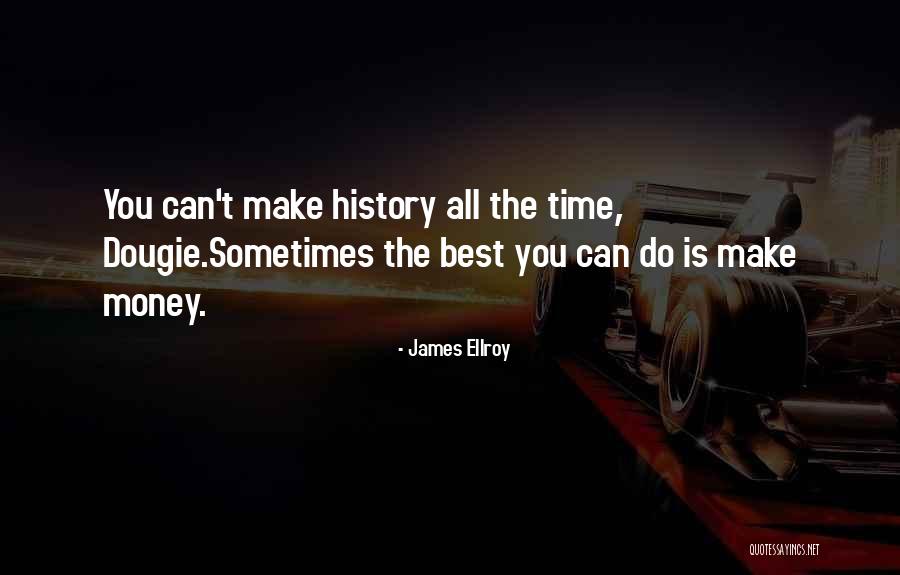 Ellroy Quotes By James Ellroy Ellroy Quotes By James Ellroy