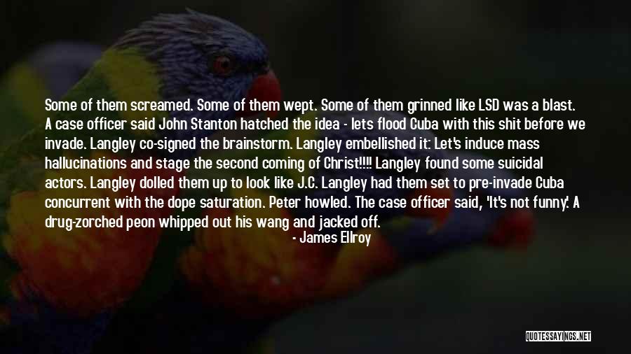 Ellroy Quotes By James Ellroy Ellroy Quotes By James Ellroy