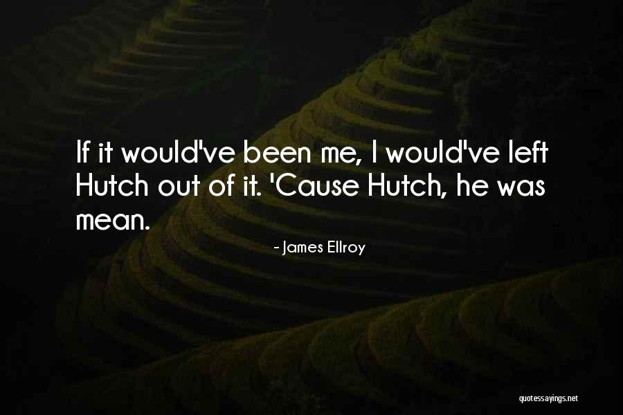Ellroy Quotes By James Ellroy Ellroy Quotes By James Ellroy