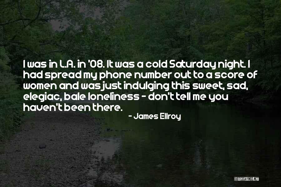 Ellroy Quotes By James Ellroy Ellroy Quotes By James Ellroy